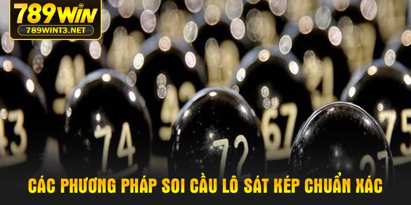 Các phương pháp soi cầu lô sát kép chuẩn xác