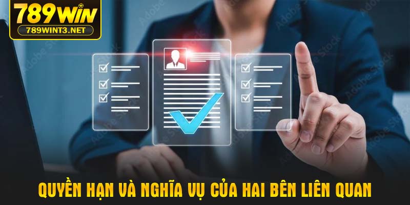Quyền hạn và nghĩa vụ của hai bên liên quan